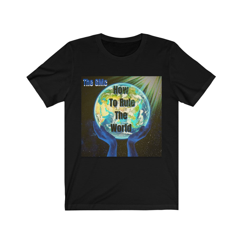 How To Rule The World Unisex Jersey Short Sleeve Tee
