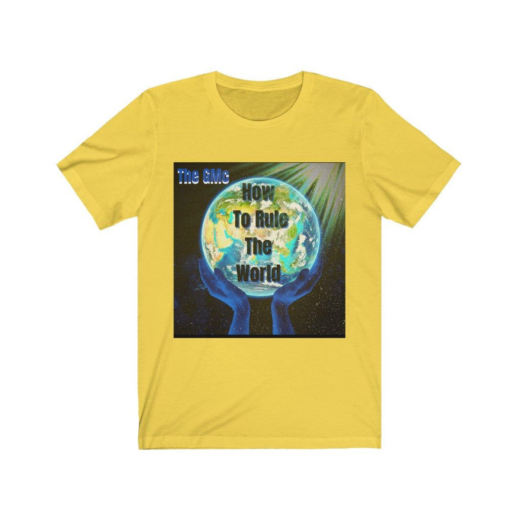 How To Rule The World Unisex Jersey Short Sleeve Tee