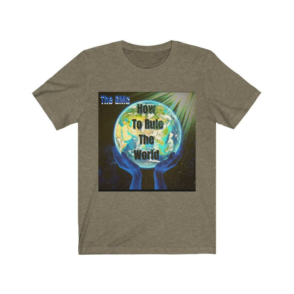 How To Rule The World Unisex Jersey Short Sleeve Tee