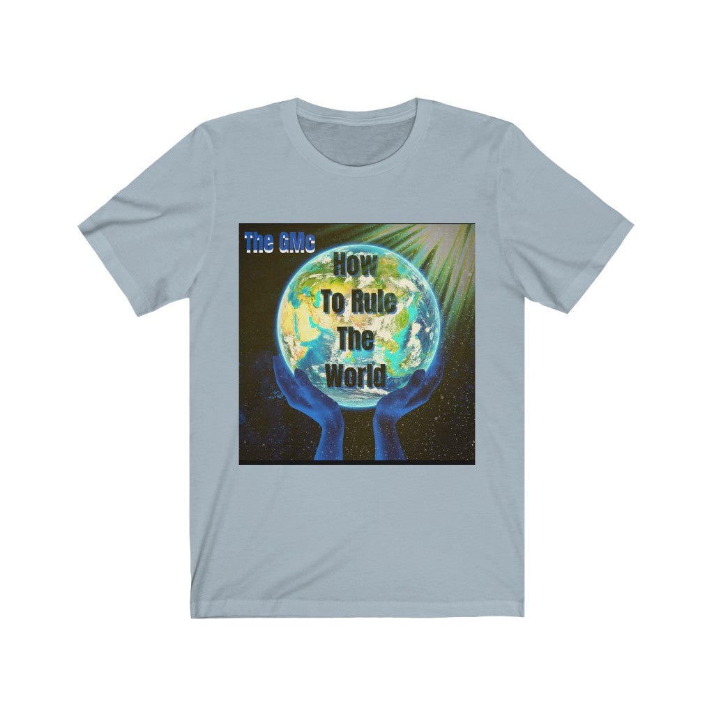 How To Rule The World Unisex Jersey Short Sleeve Tee