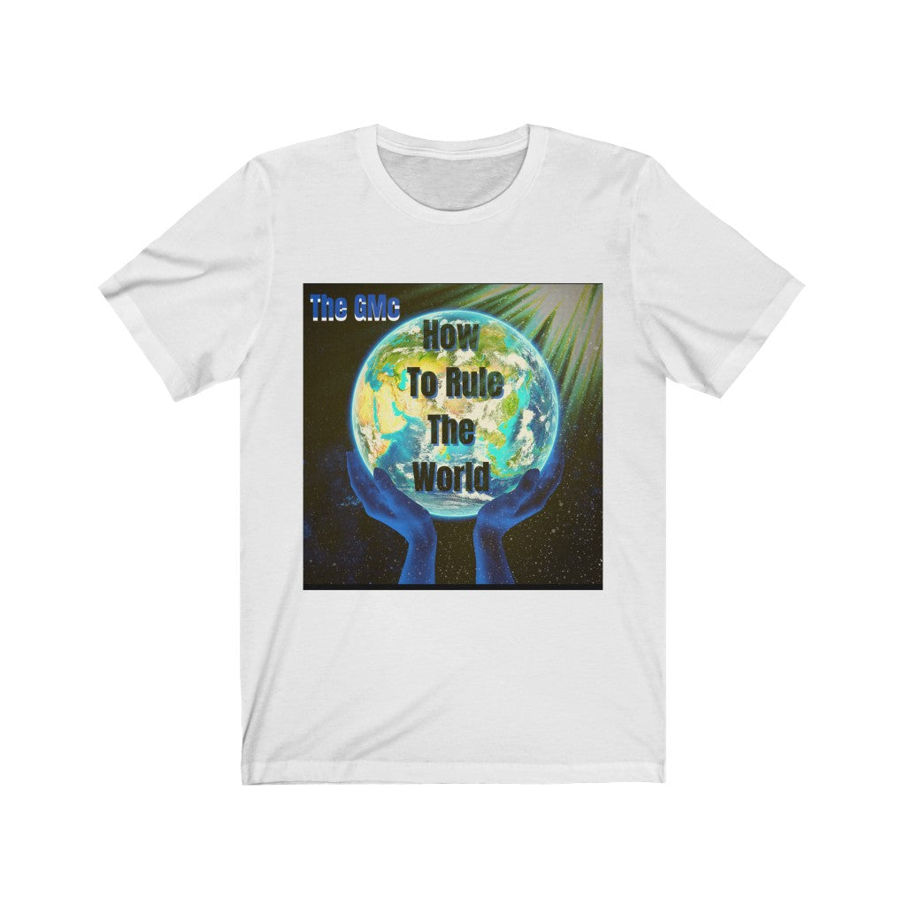 How To Rule The World Unisex Jersey Short Sleeve Tee