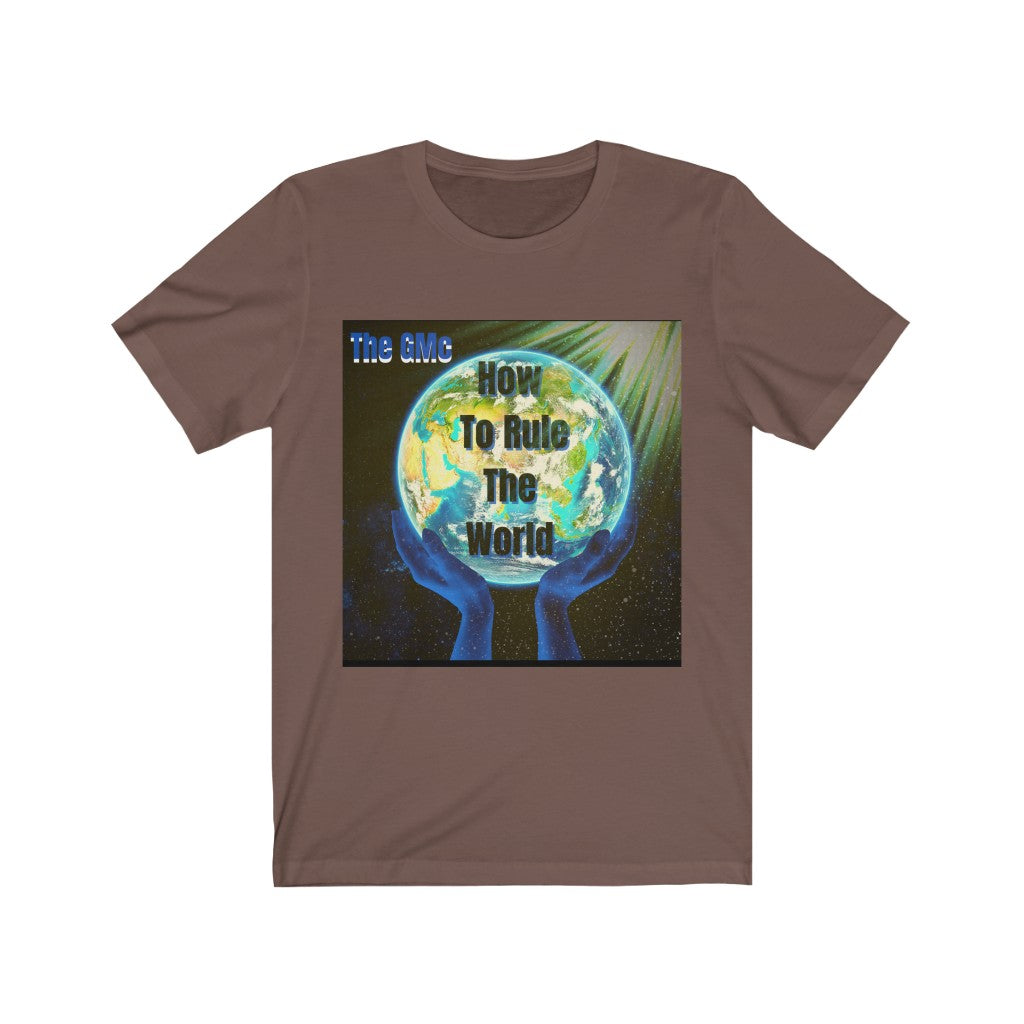 How To Rule The World Unisex Jersey Short Sleeve Tee