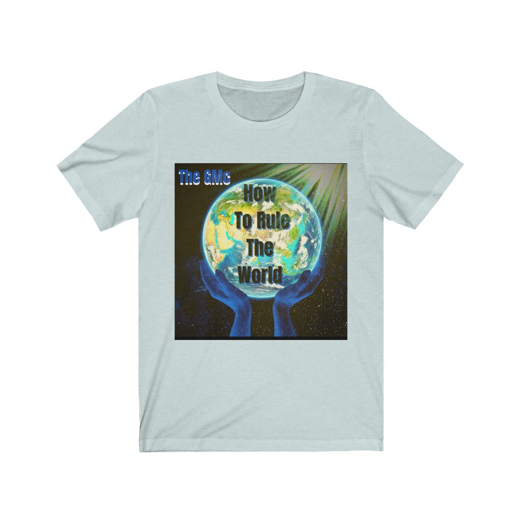 How To Rule The World Unisex Jersey Short Sleeve Tee