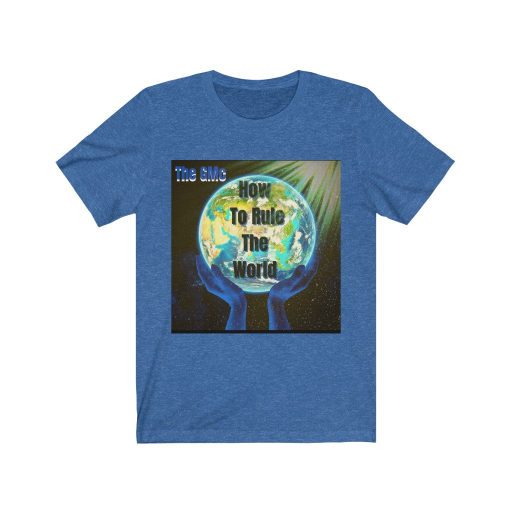 How To Rule The World Unisex Jersey Short Sleeve Tee
