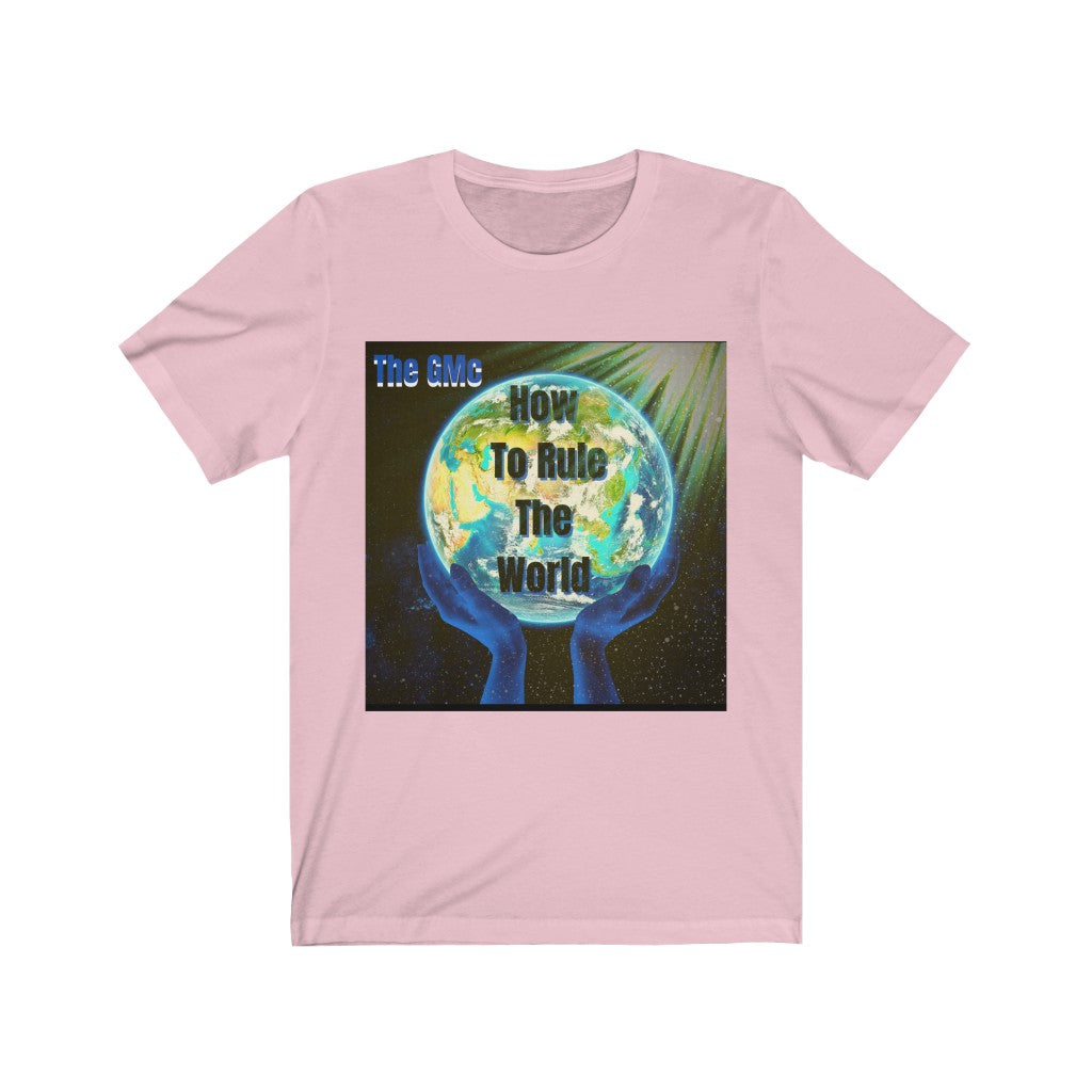 How To Rule The World Unisex Jersey Short Sleeve Tee