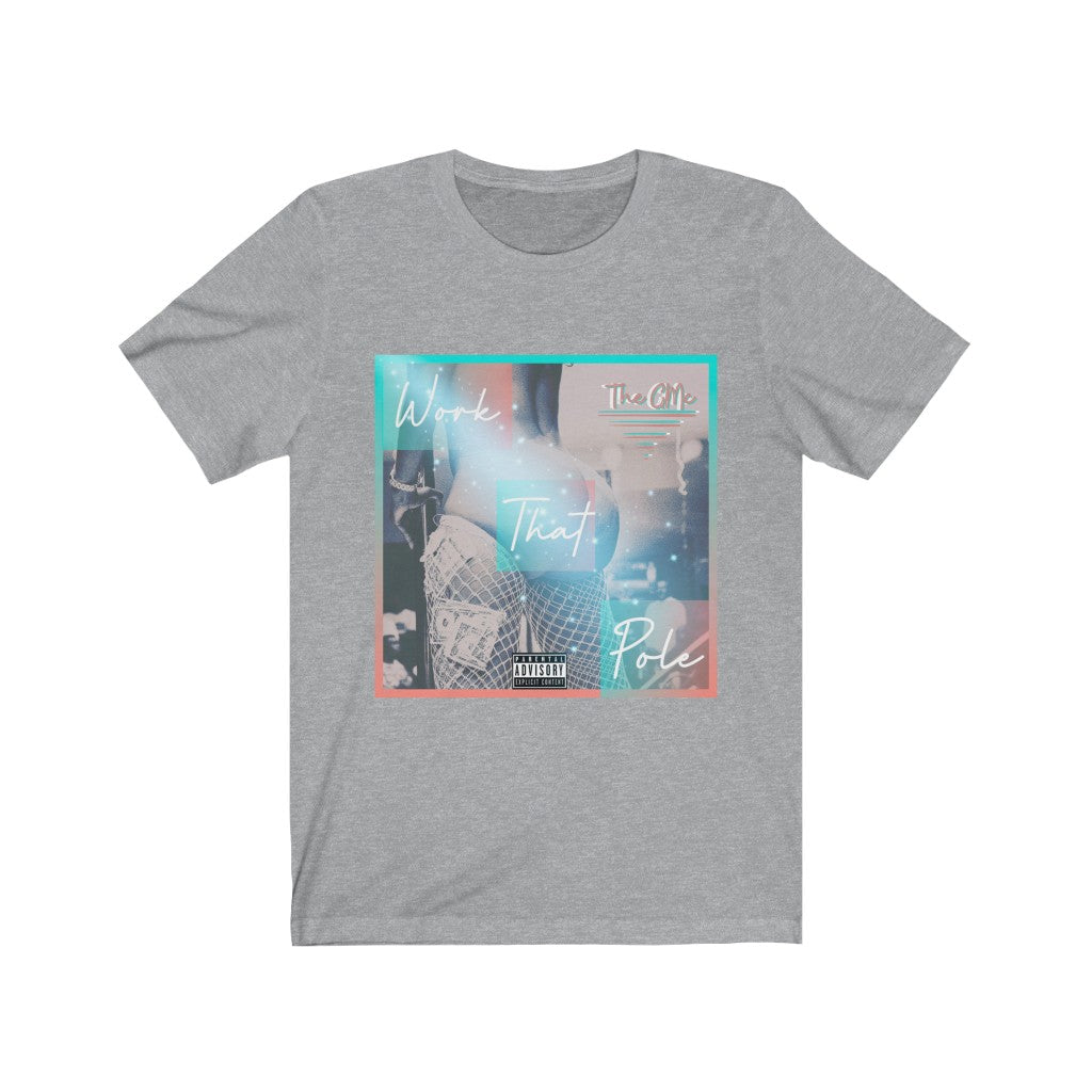 Work That Pole Unisex Jersey Short Sleeve Tee