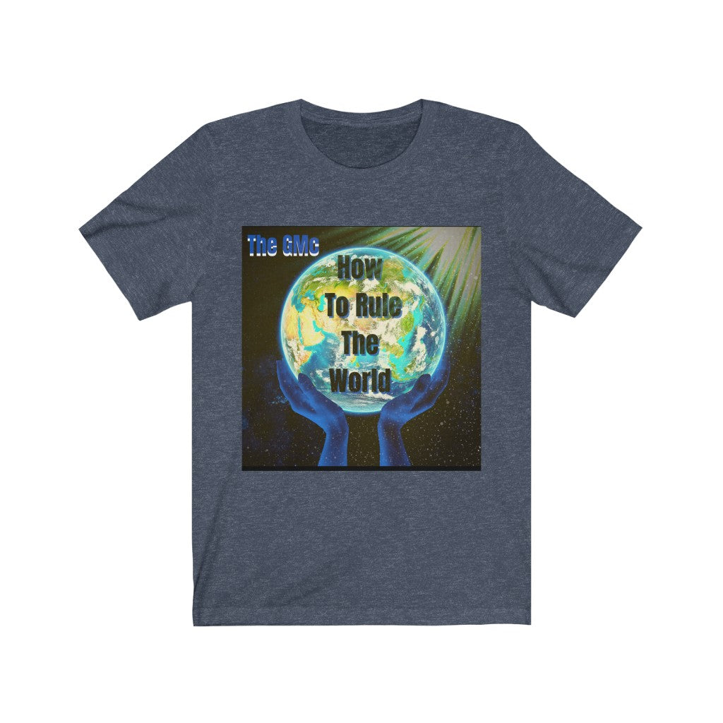 How To Rule The World Unisex Jersey Short Sleeve Tee