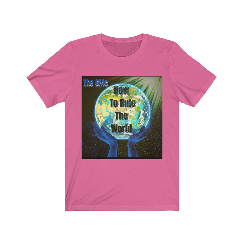 How To Rule The World Unisex Jersey Short Sleeve Tee