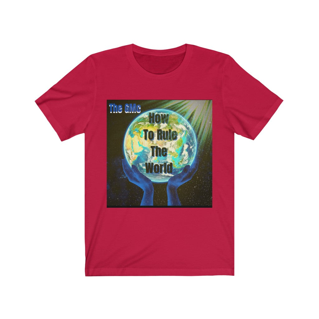 How To Rule The World Unisex Jersey Short Sleeve Tee