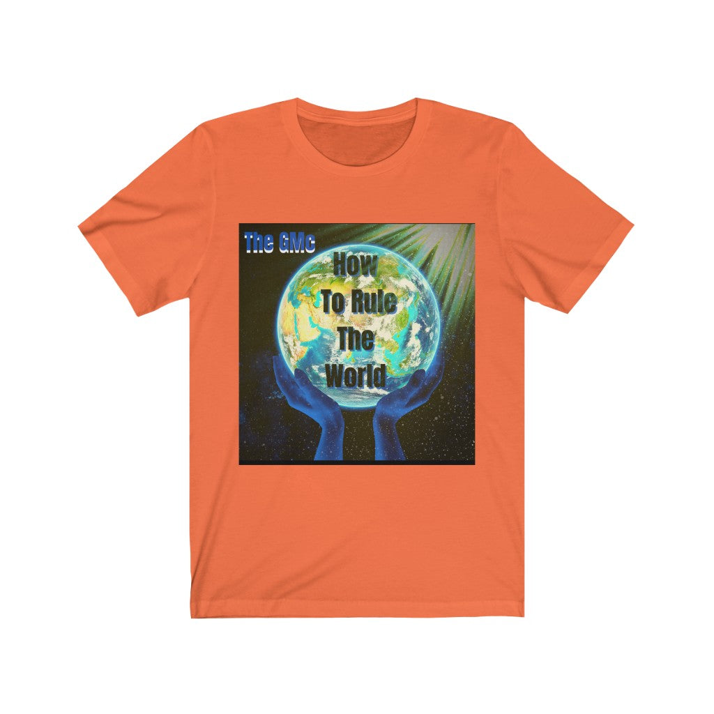 How To Rule The World Unisex Jersey Short Sleeve Tee