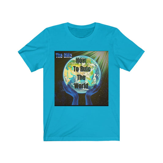 How To Rule The World Unisex Jersey Short Sleeve Tee