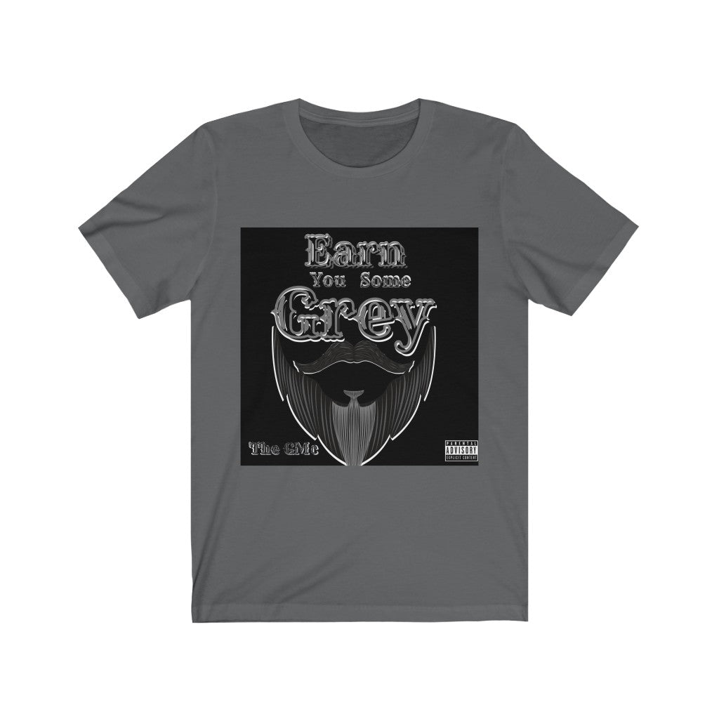 Earn You Some Grey Unisex Jersey Short Sleeve Tee