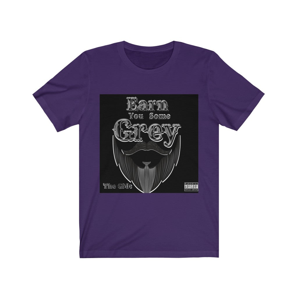 Earn You Some Grey Unisex Jersey Short Sleeve Tee
