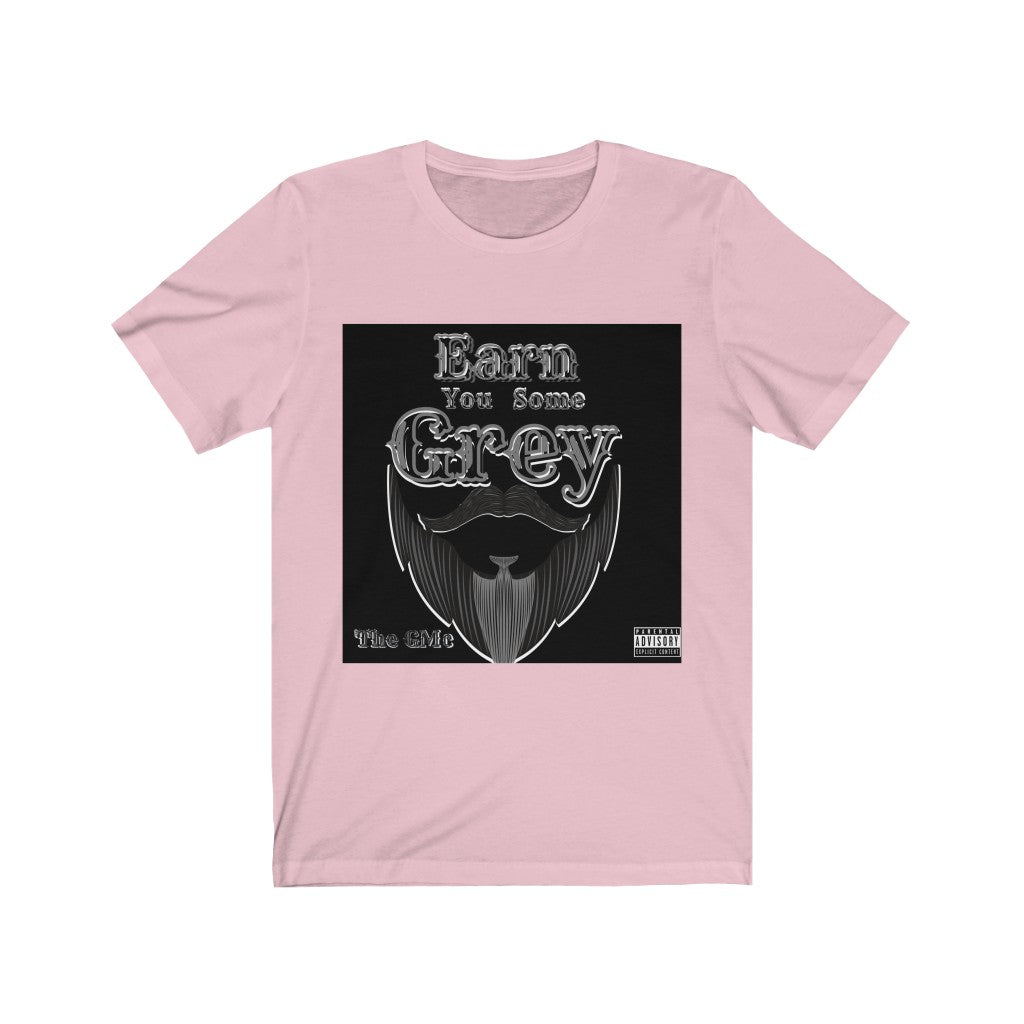 Earn You Some Grey Unisex Jersey Short Sleeve Tee