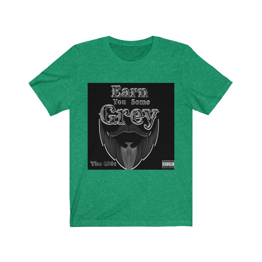Earn You Some Grey Unisex Jersey Short Sleeve Tee