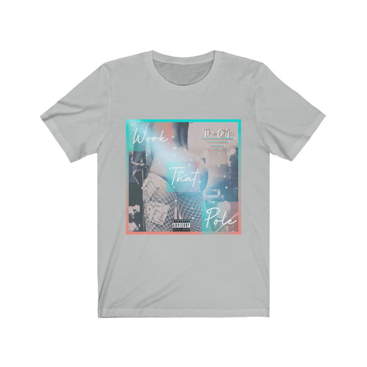 Work That Pole Unisex Jersey Short Sleeve Tee