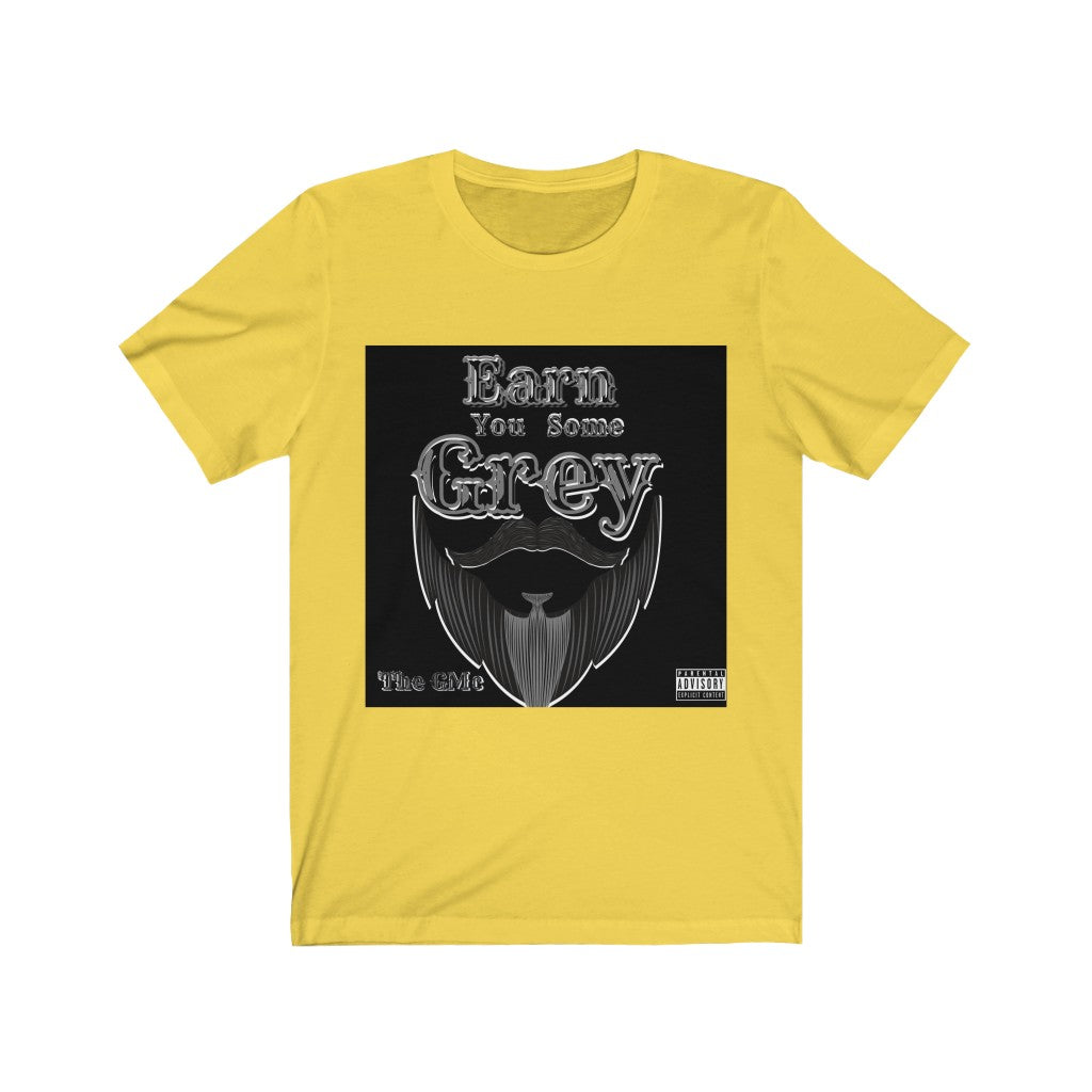 Earn You Some Grey Unisex Jersey Short Sleeve Tee
