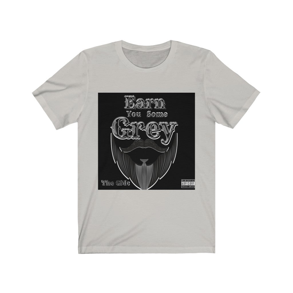 Earn You Some Grey Unisex Jersey Short Sleeve Tee