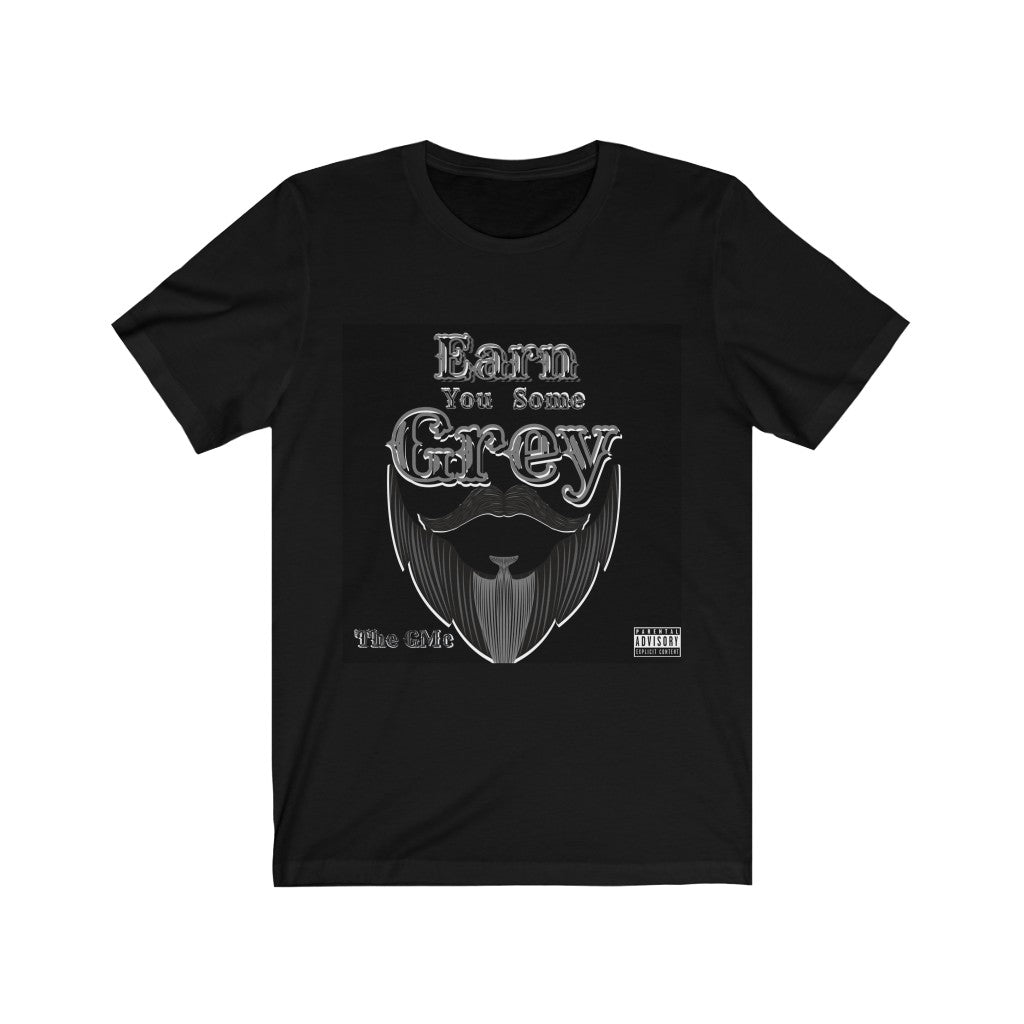 Earn You Some Grey Unisex Jersey Short Sleeve Tee